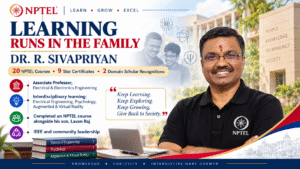 Learning Runs in the Family: Dr. R. Sivapriyan’s Journey with NPTEL 